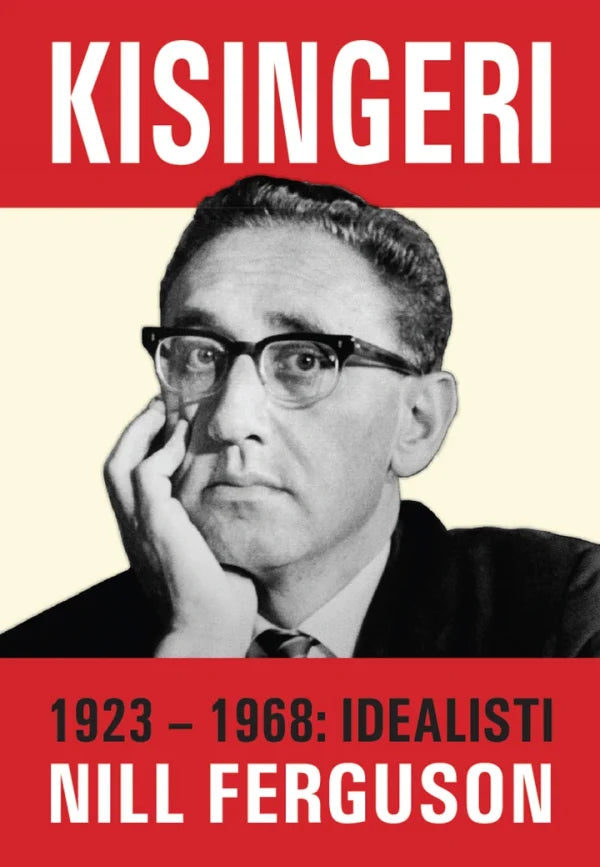 KISINGERI  1923-1968 IDEALISTI