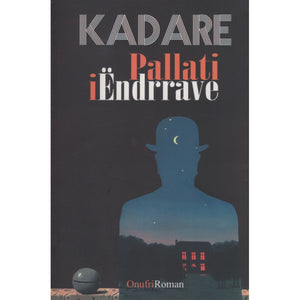 Pallati i Ёndrrave, Ismail Kadare